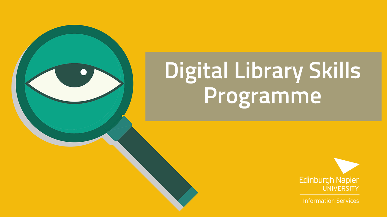 Image of eye in magnifying glass. Text reading "Digital Library Skills Programme" and Edinburgh Napier University IS logo